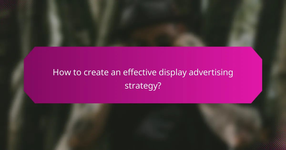 How to create an effective display advertising strategy?