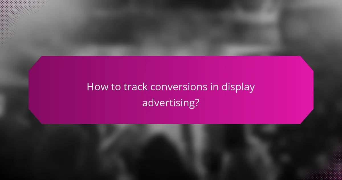 How to track conversions in display advertising?