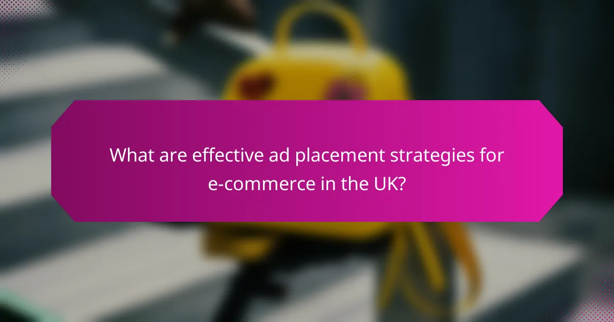 What are effective ad placement strategies for e-commerce in the UK?