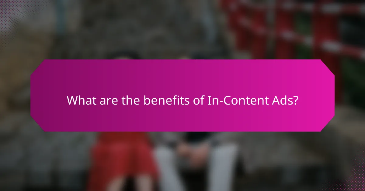 What are the benefits of In-Content Ads?