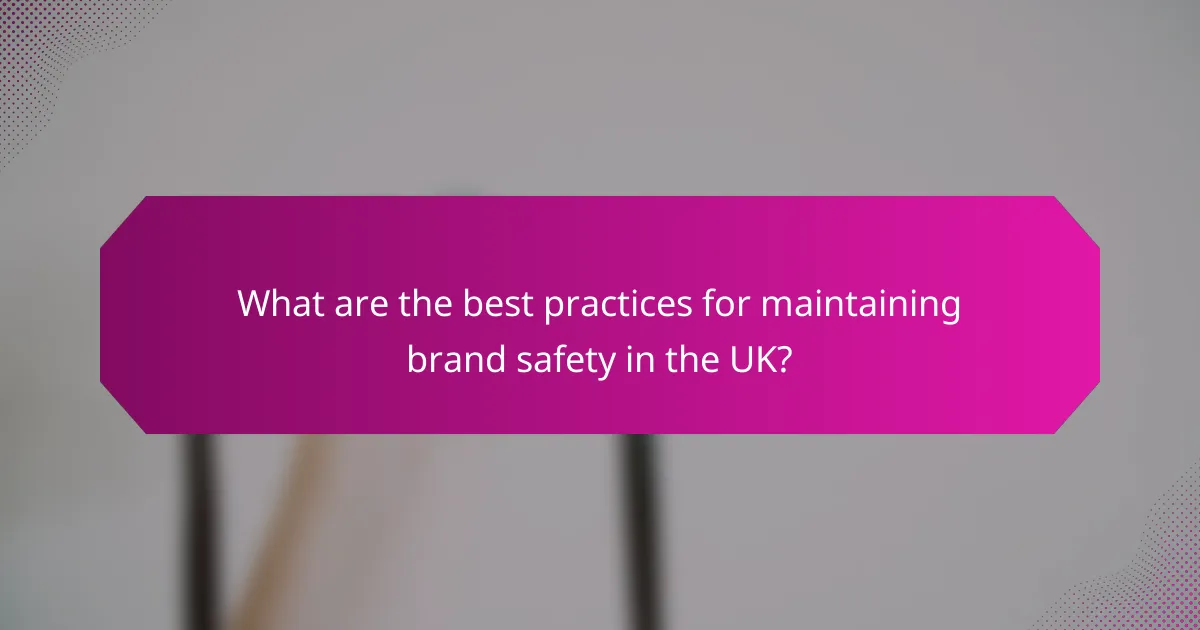 What are the best practices for maintaining brand safety in the UK?