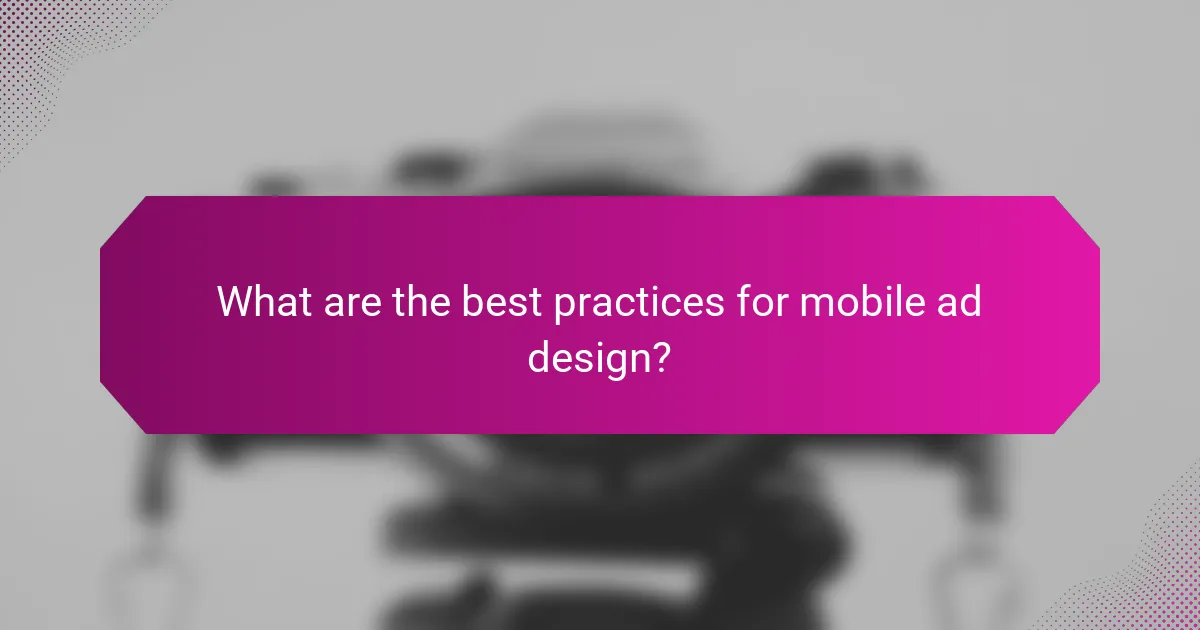 What are the best practices for mobile ad design?