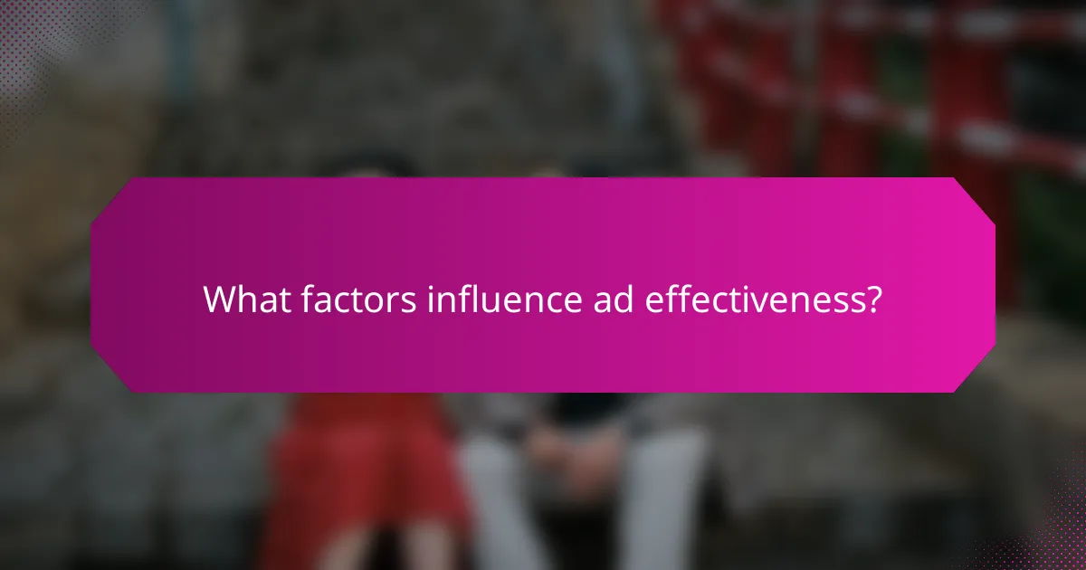 What factors influence ad effectiveness?