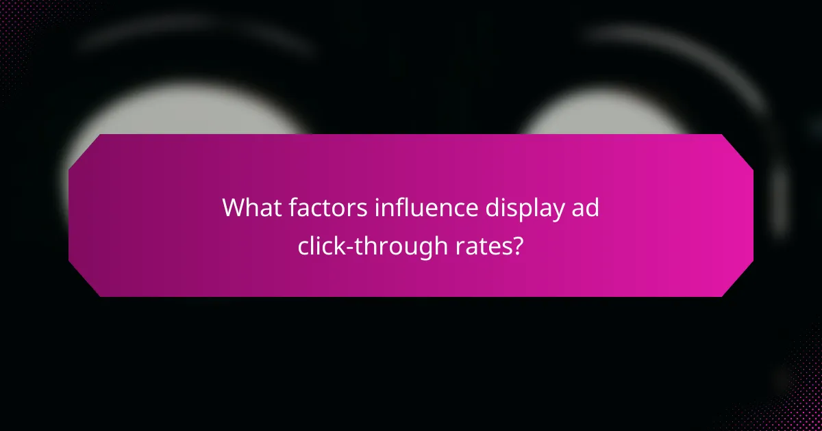 What factors influence display ad click-through rates?