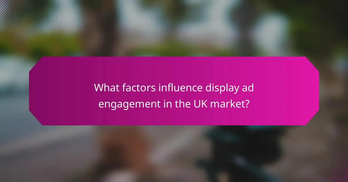 What factors influence display ad engagement in the UK market?